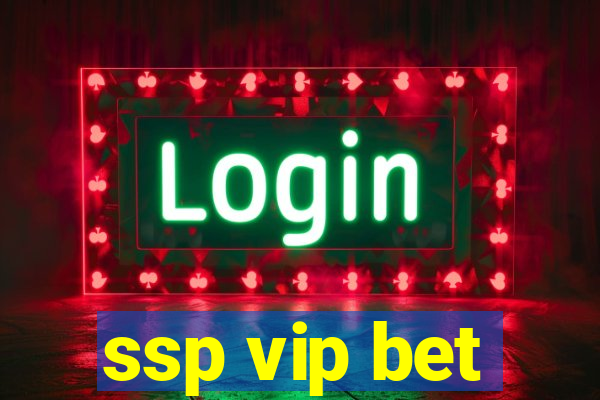 ssp vip bet